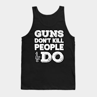 Guns don't kill people i do Tank Top